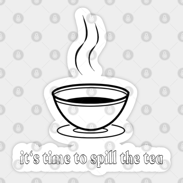 it's time to spill the tea Sticker by Tia0106